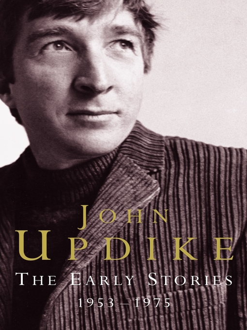 Title details for The Early Stories by John Updike - Available